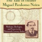 Ebook 978-0842028264 The Tale of Healer Miguel Perdomo Neira: Medicine, Ideologies, and Power in
