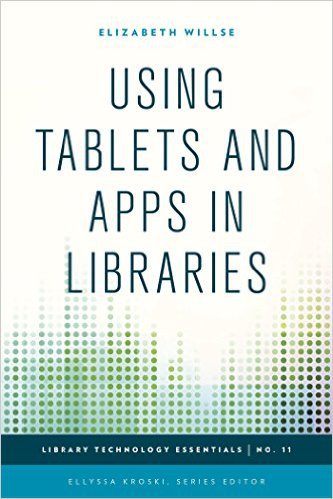 Ebook 978-1442243903 Using Tablets and Apps in Libraries (Library Technology Essentials)