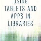 Ebook 978-1442243903 Using Tablets and Apps in Libraries (Library Technology Essentials)