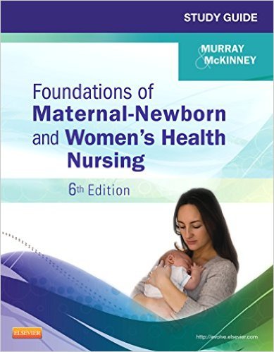 Ebook 978-1455737482 Study Guide for Foundations of Maternal-Newborn and Women's Health Nursing (