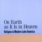 Ebook 978-0842025843 On Earth as It Is in Heaven: Religion in Modern Latin America (Jaguar Books