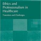 Ebook 978-1472479518 Ethics and Professionalism in Healthcare: Transition and Challenges