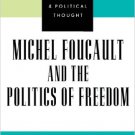 Ebook 978-0742521384 Michel Foucault and the Politics of Freedom (Modernity and Political Thought