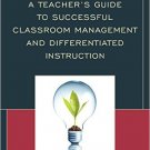 Ebook 978-1475810080 A Teacher's Guide to Successful Classroom Management and Differentiated Inst