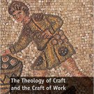 Ebook 978-1472476517 The Theology of Craft and the Craft of Work: From Tabernacle to Eucharist