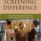 Ebook 978-0742555839 Screening Difference: How Hollywood's Blockbuster Films Imagine Race, Ethnic