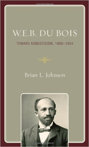 Ebook 978-0742564497 W.E.B. Du Bois: Toward Agnosticism, 1868-1934