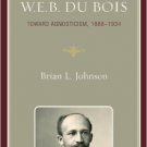 Ebook 978-0742564497 W.E.B. Du Bois: Toward Agnosticism, 1868-1934