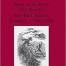 Ebook 978-1472470010 Satan and the Scots: The Devil in Post-Reformation Scotland, c.1560-1700 (St