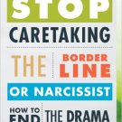 Ebook 978-1442238329 Stop Caretaking the Borderline or Narcissist: How to End the Drama and Get O