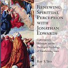 Ebook 978-1472466532 Renewing Spiritual Perception with Jonathan Edwards: Contemporary Philosophy