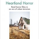Ebook 978-1472465818 Post-9/11 Heartland Horror: Rural horror films in an era of urban terrorism