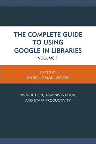Ebook 978-1442246898 The Complete Guide to Using Google in Libraries: Instruction, Administration