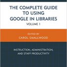 Ebook 978-1442246898 The Complete Guide to Using Google in Libraries: Instruction, Administration