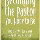 Ebook 978-1566994118 Becoming the Pastor You Hope to Be: Four Practices for Improving Ministry