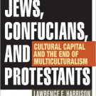 Ebook 978-1442219632 Jews, Confucians, and Protestants: Cultural Capital and the End of Multicult