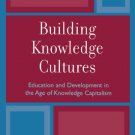 Ebook 978-0742517905 Building Knowledge Cultures: Education and Development in the Age of Knowled