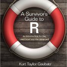 Ebook 978-1483346731 A Survivor's Guide to R: An Introduction for the Uninitiated and the Unnerve