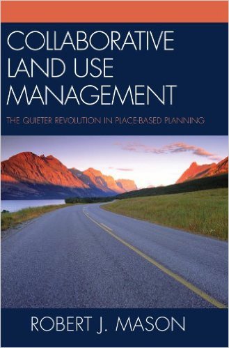 Ebook 978-0742547001 Collaborative Land Use Management: The Quieter Revolution in Place-Based Pla