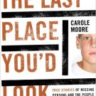 Ebook 978-1442203686 The Last Place You'd Look: True Stories of Missing Persons and the People Wh