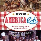 Ebook 978-1442208742 How America Eats: A Social History of U.S. Food and Culture (American Ways S