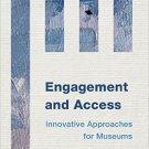 Ebook 978-1442238756 Engagement and Access: Innovative Approaches for Museums