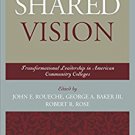 Ebook Shared Vision: Transformational Leadership in American Community Colleges