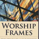 Ebook 978-1566993678 Worship Frames: How We Shape and Interpret Our Experience of God (Vital Wors