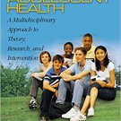Ebook 978-0761929116 Adolescent Health: A Multidisciplinary Approach to Theory, Research, and Int