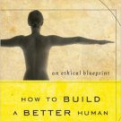 Ebook 978-1442217638 How to Build a Better Human: An Ethical Blueprint