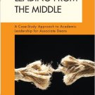 Ebook 978-1442204645 Leading from the Middle: A Case-Study Approach to Academic Leadership for As
