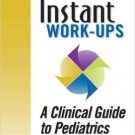 Ebook 978-1416054627 Instant Work-ups: A Clinical Guide to Pediatrics (Instant Workups)