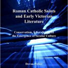 Ebook 978-1409431145 Roman Catholic Saints and Early Victorian Literature: Conservatism, Liberali