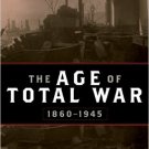 Ebook 978-1442207004 The Age of Total War, 1860–1945 (Studies in Military History and Internation