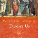 Ebook 978-1442205529 What the Tortoise Taught Us: The Story of Philosophy