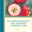 Ebook 978-1475822779 The Apple Shouldn't Fall Far from Common Core: Teaching Techniques to Includ