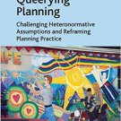 Ebook 978-1409428152 Queerying Planning: Challenging Heteronormative Assumptions and Reframing Pl