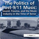 Ebook 978-1409427841 The Politics of Post-9/11 Music: Sound, Trauma, and the Music Industry in th