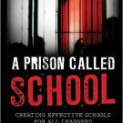 Ebook 978-1475815764 A Prison Called School: Creating Effective Schools for All Learners