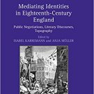 Ebook 978-1409426189 Mediating Identities in Eighteenth-Century England: Public Negotiations, Lit