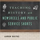 Ebook 978-1442278448 Teaching History with Newsreels and Public Service Shorts (Teaching History