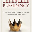 Ebook 978-1442260740 The Imperiled Presidency: Leadership Challenges in the Twenty-First Century