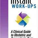 Ebook 978-1416054610 Instant Work-ups: A Clinical Guide to Obstetric and Gynecologic Care (Instan