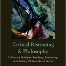 Ebook 978-1442205222 Critical Reasoning and Philosophy: A Concise Guide to Reading, Evaluating, a