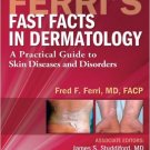 Ebook 978-1437708479 Ferri's Fast Facts in Dermatology: A Practical Guide to Skin Diseases and Di