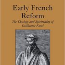 Ebook 978-1409418849 Early French Reform: The Theology and Spirituality of Guillaume Farel (St. A