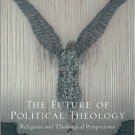 Ebook 978-1409417590 The Future of Political Theology: Religious and Theological Perspectives
