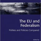 Ebook 978-1409412168 The EU and Federalism: Polities and Policies Compared (Federalism Studies)