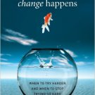 Ebook 978-1442211490 Change Happens: When to Try Harder and When to Stop Trying So Hard
