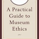 Ebook 978-1442231627 A Practical Guide to Museum Ethics